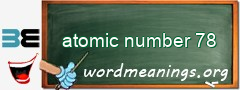 WordMeaning blackboard for atomic number 78